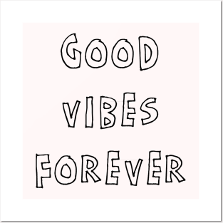 GOOD VIBES FOREVER Posters and Art